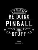 I'd Rather Be Doing Pinball Stuff 2020 Planner: Pinball Fan 2020 Planner, Funny Design, 2020 Planner for Pinball Lover, Christmas Gift for Pinball Lover 1678601012 Book Cover