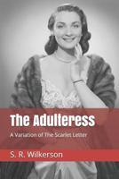 The Adulteress: A Variation of The Scarlet Letter 1096315769 Book Cover