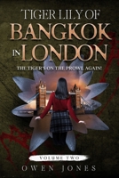 Tiger Lily of Bangkok in London: The Tiger Re-awakens! 1511970510 Book Cover