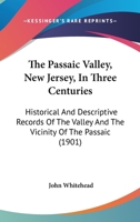 The Passaic Valley, New Jersey, in Three Centuries 116723880X Book Cover