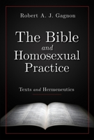 The Bible and Homosexual Practice: Texts and Hermeneutics