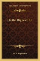 On the Highest Hill 1417996943 Book Cover