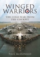 Winged Warriors: The Cold War from the Cockpit 1399077899 Book Cover