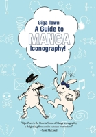Giga Town: The Guide to Manga Iconography 1772943088 Book Cover