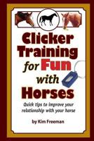 Clicker Training for Fun with Horses (Quick Tips for Fun and Functional Horse Tricks) 1480298182 Book Cover