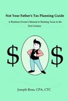 Not Your Father's Tax Planning Guide 1539912345 Book Cover