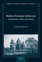 Medieval Armenian Architecture: Constructions of Race and Nation (Hebrew University Armenian Studies) 9042909390 Book Cover