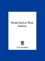 Books Fatal to Their Authors 1489513434 Book Cover
