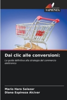Dai clic alle conversioni:: La guida definitiva alla strategia del commercio elettronico 6205912902 Book Cover