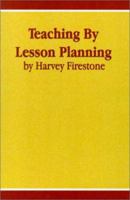 Teaching By Lesson Planning 1929925271 Book Cover