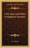 I Am Jesus And Other Evangelistic Sermons 1432559400 Book Cover