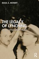 The Legacy of Lynching: A Sociological Analysis 1041267576 Book Cover