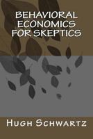 Behavioral Economics for Skeptics 0692502653 Book Cover