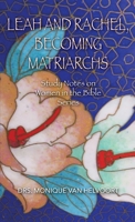 Leah and Rachel, Becoming Matriarchs: Study Notes on Women in the Bible Series 1647730368 Book Cover