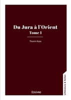 Du Jura à l'Orient - Tome 1 (French Edition) 2414640448 Book Cover