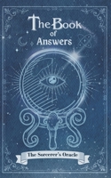 The Book Of Answers The Sorcerer's Oracle: Pose your queries, turn the pages, and let the magic unfold. B0CRKXXBK4 Book Cover