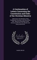 A Continuation of Letters: Concerning the Constitution and Order of the Christian Ministry 1357812361 Book Cover