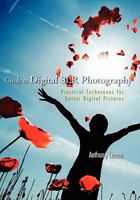 Guide to Digital Slr Photography: Practical Techniques for Better Digital Pictures 1451504888 Book Cover