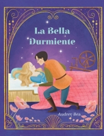 La Bella Durmiente (Cuentos de Hadas Eternos) (Spanish Edition) 1532457758 Book Cover