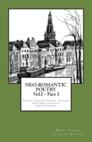 NEO-ROMANTIC POETRY Vol.I - Part I. Italian - English/ Inglese - Italiano. 1484904311 Book Cover