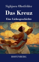 Das Kreuz: Eine Liebesgeschichte 3743752573 Book Cover