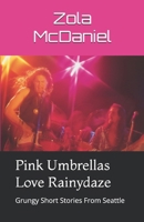 Pink Umbrellas Love Rainydaze: Short Stories From Grunge Alley (A Pink Umbrellas Adventure) B0FB5LFKWC Book Cover