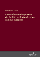La certificación lingüística del ámbito profesional en los campus europeos 3631913397 Book Cover