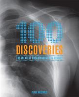 100 Discoveries: The Greatest Breakthroughs In History 143510434X Book Cover