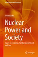 Nuclear Power and Society: Issues on Economy, Safety, Environment and Law (Nuclear Science and Technology) 9819789508 Book Cover
