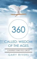 360 Called: Wisdom of the Ages : A Journey Come Full Circle 1728367425 Book Cover