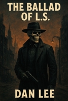 The Ballad of L.S. B0FPQZG1N9 Book Cover