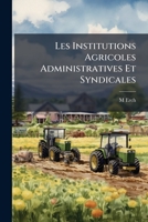 Les Institutions Agricoles Administratives Et Syndicales 1148452737 Book Cover