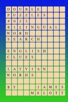 Double Puzzles #025 - Bilingual Word Search - English Clues - Latvian Words 1981227490 Book Cover