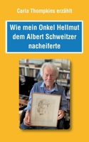Wie mein Bruder Hellmut dem Albert Schweitzer nacheiferte (German Edition) 3769304101 Book Cover