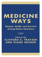 Medicine Ways: Disease, Health, and Survival Among Native Americans (Contemporary Native American Communities) 0742502554 Book Cover