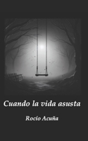 Cuando la vida asusta (Spanish Edition) B0D98NBVDG Book Cover