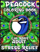 Peacock Coloring Book Adult Stress Relief: Anxiety Coloring Book & Stress Relief Coloring Book | Coloring Book Adults Relaxation| Adult Coloring Book Women Men | B093KW3XMB Book Cover