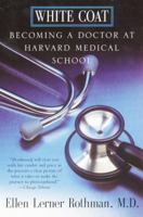White Coat: Becoming A Doctor At Harvard Medical School 0688175899 Book Cover