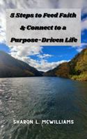 5 Steps to Feed Faith & Connect to a Purpose-Driven Life 0578258579 Book Cover