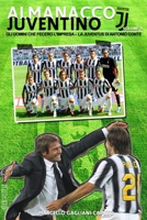 Gli uomini che fecero l'impresa: La Juventus di Antonio Conte (Almanacco Juventino - Tutte Le Partite Ufficiali Della Juventus) 1530766974 Book Cover