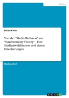 Von der Media Richness zur Synchronicity Theory - Eine Medienwahltheorie und deren Erweiterungen 3638750183 Book Cover
