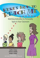 Here's How to Reach Me: Matching Instruction to Personality Types in Your Classroom 1557665664 Book Cover