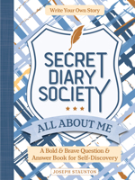 Secret Diary Society All about Me: A Bold & Brave Question & Answer Book for Self-Discovery - Write Your Own Story 076436720X Book Cover