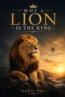 Why a Lion Is the King B0GPKPW4GC Book Cover
