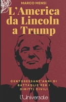 L’America da Abramo Lincoln a Joe Biden: Centosessant’anni di battaglie per i diritti civili B09CRM3PWC Book Cover