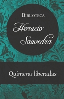 Quimeras liberadas: Poesía amorosa de Horacio Saavedra B0BR9DMDBX Book Cover