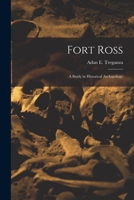 Fort Ross: A Study in Historical Archaeology 1015147186 Book Cover