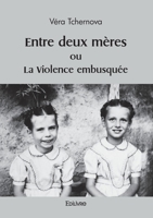 Entre deux mères ou La Violence embusquée (French Edition) 2414594314 Book Cover