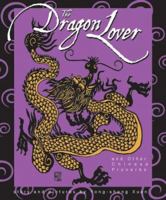 The Dragon Lover and Other Chinese Proverbs 1885008317 Book Cover