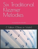 Six Traditional Klezmer Melodies: C Edition (Oboe or Violin) B0FS9FXTQR Book Cover